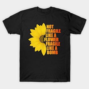 Not Fragile Like a Flower Fragile Like a Bomb gradient Color Text gift for women T-Shirt